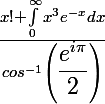 \Large  \frac{x! + \int_0^\infty{x^3e^{-x}dx}}{cos^{-1}\left(\dfrac{e^{i\pi}}{2}\right)}